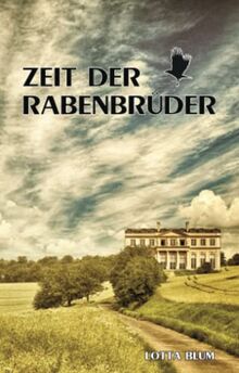 Zeit der Rabenbrüder: Teil 1 der Gräfenberg-Familiensaga