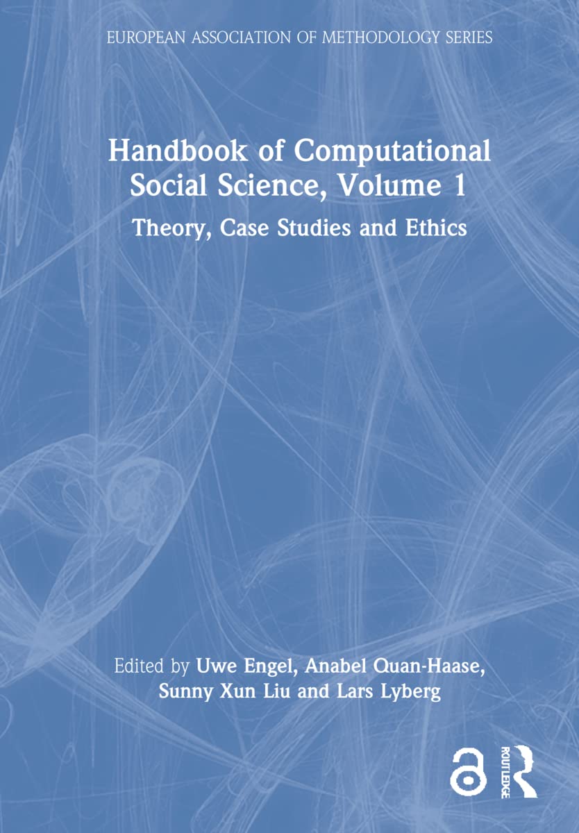 Handbook of Computational Social Science, Volume 1: Theory, Case Studies and Ethics (European Association of Methodology, Band 1)
