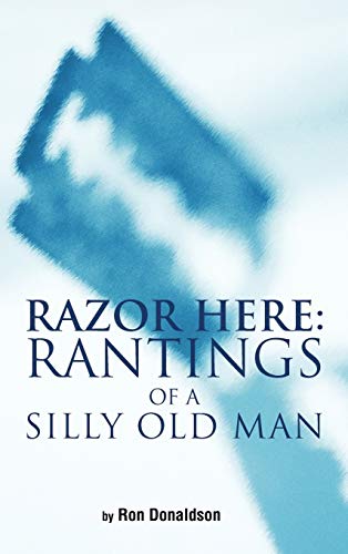 Razor Here: Rantings of a Silly Old Man