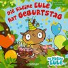 Die kleine Eule hat Geburtstag (Die kleine Eule und ihre Freunde)