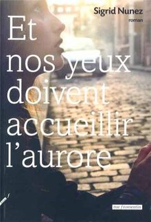 Et nos yeux doivent accueillir l'aurore