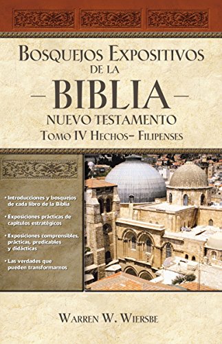 Bosquejos expositivos de la Biblia, Tomo IV: Hechos - Filipenses (Bosquejos expositivos de la biblia/ The Bible Exposition Commentary, Band 4)