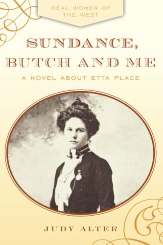 Sundance, Butch and Me: A Novel about Etta Place (Real Women of the American West)