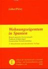 Wohnungseigentum in Spanien. Deutsch-Spanische Gesetzesausgabe. Praktische Erläuterungen. Zweisprachige Formularsammlung