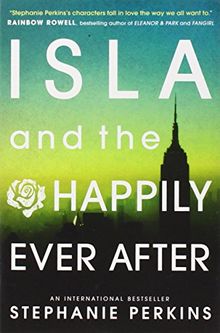 Isla and the Happily Ever After (Anna & the French Kiss 3)