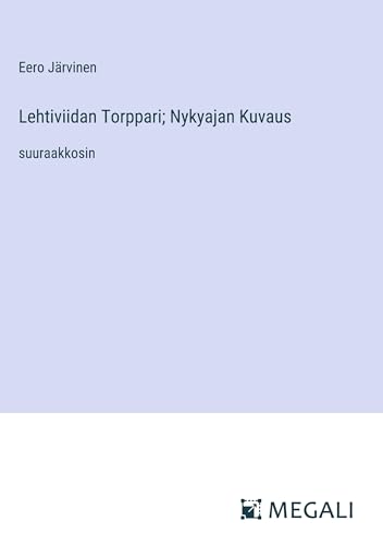 Lehtiviidan Torppari; Nykyajan Kuvaus: suuraakkosin