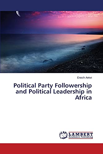 Political Party Followership and Political Leadership in Africa