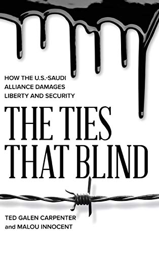 The TIes That Blind: How the U.S.-Saudi Alliance Damages Liberty and Security