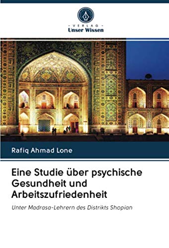 Eine Studie über psychische Gesundheit und Arbeitszufriedenheit: Unter Madrasa-Lehrern des Distrikts Shopian