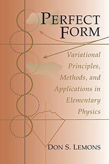 Perfect Form: Variational Principles, Methods and Applications in Elementary Physics