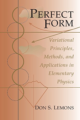 Perfect Form: Variational Principles, Methods and Applications in Elementary Physics