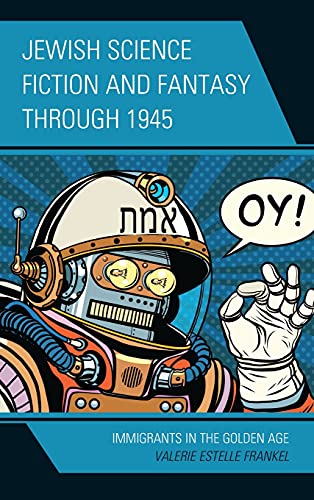 Jewish Science Fiction and Fantasy through 1945: Immigrants in the Golden Age