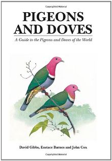 Pigeons and Doves: A Guide to the Pigeons and Doves of the World