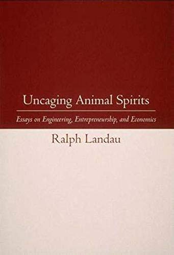 Uncaging Animal Spirits: Essays on Engineering, Entrepreneurship, and Economics (Mit Press)