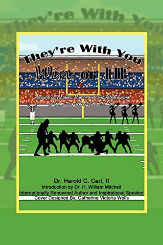 They're With You Win Or Tie: Accounts of Wisdom, Humor and Inspiration during 31 Years As a School Superintendent