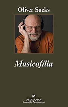 Musicofilia : relatos de la música y el cerebro (Argumentos, Band 394)