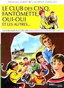 Le Club des Cinq, Fantômette, Oui-Oui et les autres... : les grands succès des Bibliothèques Rose et Verte