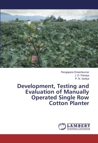 Development, Testing and Evaluation of Manually Operated Single Row Cotton Planter