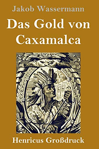 Das Gold von Caxamalca (Großdruck)