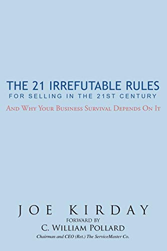 The 21 Irrefutable Rules for Selling in the 21st Century: And why your business: And why your business survival depends on it