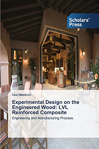 Experimental Design on the Engineered Wood: LVL Reinforced Composite: Engineering and Manufacturing Process