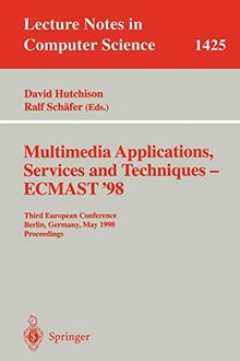 Multimedia Applications, Services and Techniques - ECMAST'98: Third European Conference, Berlin, Germany, May 26-28, 1998, Proceedings (Lecture Notes in Computer Science, 1425, Band 1425)