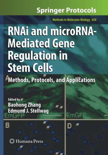 RNAi and microRNA-Mediated Gene Regulation in Stem Cells: Methods, Protocols, and Applications (Methods in Molecular Biology, Band 650)