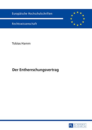Der Entherrschungsvertrag (Europäische Hochschulschriften / European University Studies / Publications Universitaires Européennes / Reihe 2: Rechtswissenschaft / Series 2: Law / Série 2: Droit)