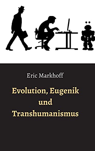 Evolution, Eugenik und Transhumanismus