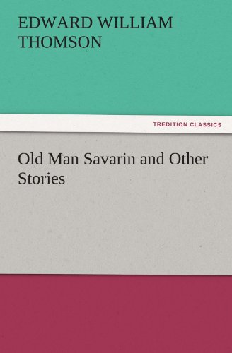 Old Man Savarin and Other Stories (TREDITION CLASSICS)