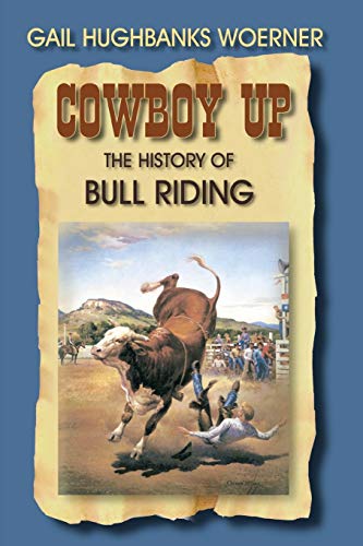 Woerner, Gail Hughbanks Cowboy Up!, The History Of Bull Riding