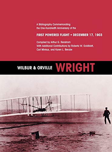 Wilbur and Orville Wright: A Bibliography Commemorating the One-Hundredth Anniversary of the First Powered Flight on December 17, 1903