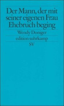 Der Mann, der mit seiner eigenen Frau Ehebruch beging (edition suhrkamp)