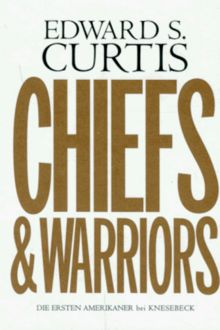 Die ersten Amerikaner. Chiefs and Warriors. Häuptlinge und Krieger