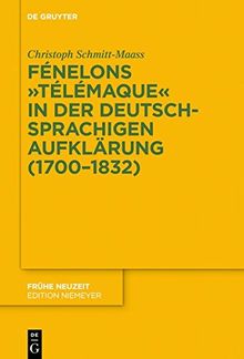 Fénelons "Télémaque" in der deutschsprachigen Aufklärung (1700-1832) (Frühe Neuzeit, Band 220)