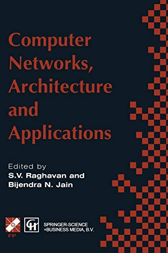 Computer Networks, Architecture and Applications: Proceedings Of The Ifip Tc6 Conference 1994 (Ifip Advances In Information And Communication Technology)