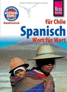 Reise Know-How Kauderwelsch Spanisch für Chile - Wort für Wort: Kauderwelsch-Sprachführer Band 101