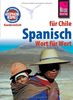 Reise Know-How Kauderwelsch Spanisch für Chile - Wort für Wort: Kauderwelsch-Sprachführer Band 101