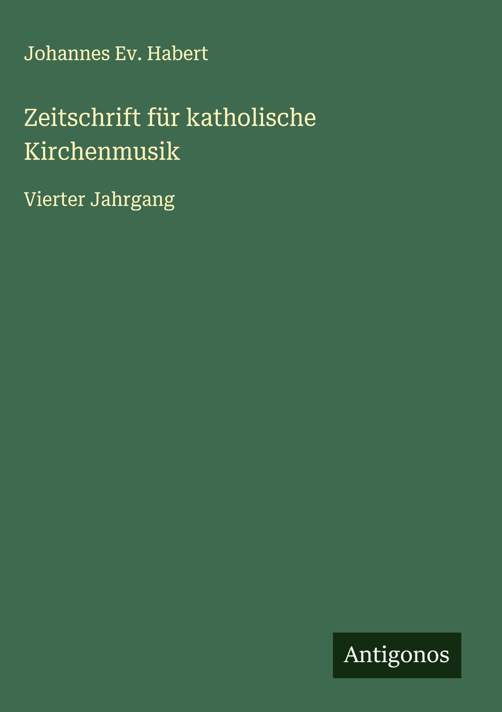 Zeitschrift für katholische Kirchenmusik: Vierter Jahrgang