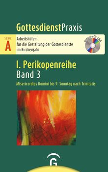Misericordias Domini bis 9. Sonntag nach Trinitatis: Mit CD-ROM (Gottesdienstpraxis Serie A, Perikopenreihe I)