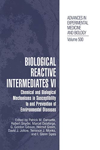 Biological Reactive Intermediates Vi: Chemical and Biological Mechanisms in Susceptibility to and Prevention of Environmental Diseases (Advances in Experimental Medicine and Biology, 500, Band 500)
