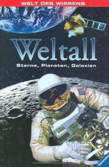 Welt des Wissens: Weltall: Sterne, Planeten, Galaxien