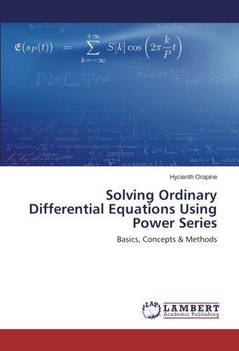 Solving Ordinary Differential Equations Using Power Series: Basics, Concepts & Methods