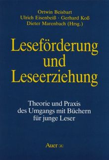 Leseförderung und Leseerziehung: Theorie und Praxis des Umgangs mit Büchern für junge Leser