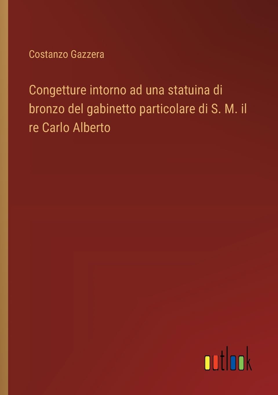Congetture intorno ad una statuina di bronzo del gabinetto particolare di S. M. il re Carlo Alberto