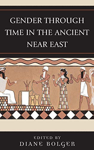 Gender Through Time in the Ancient Near East (Gender and Archaeology)