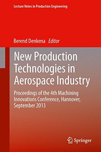 New Production Technologies in Aerospace Industry: Proceedings of the 4th Machining Innovations Conference, Hannover, September 2013 (Lecture Notes in Production Engineering)