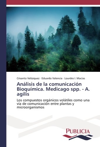 Análisis de la comunicación Bioquímica. Medicago spp. - A. agilis: Los compuestos orgánicos volátiles como una vía de comunicación entre plantas y microorganismos