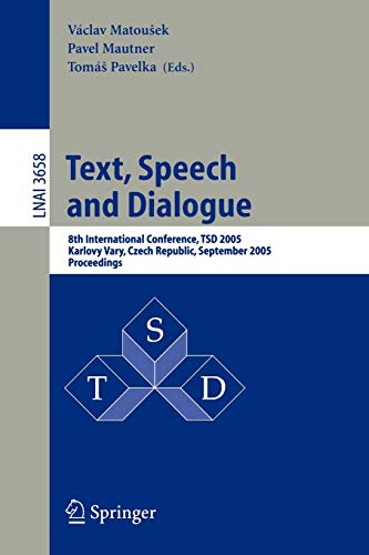 Text, Speech and Dialogue: 8th International Conference, TSD 2005, Karlovy Vary, Czech Republic, September 12-15, 2005, Proceedings (Lecture Notes in Computer Science, 3658, Band 3658)