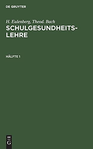 H. Eulenberg; Theod. Bach: Schulgesundheitslehre. Hälfte 1